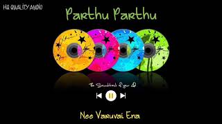 Parthu Parthu  Nee Varuvai Ena  High Quality Audio