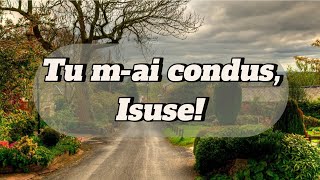 Tu m-ai condus,Isuse!