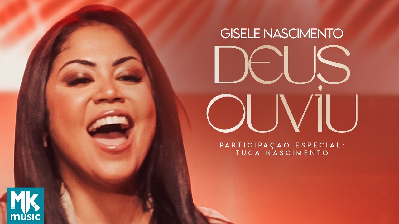 Gisele Nascimento feat. Tuca Nascimento - Deus Ouviu (Ao Vivo)