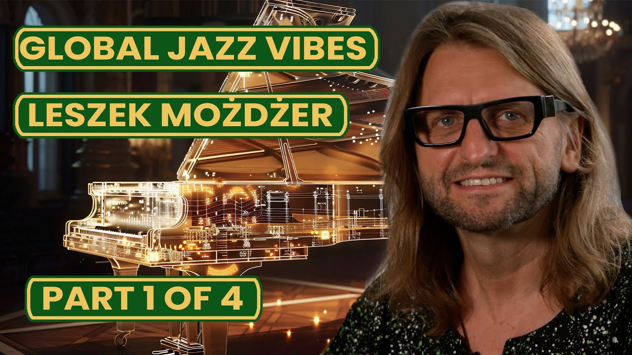 Global Jazz Vibes, gość: Leszek Możdżer, odc. 1 z 4.