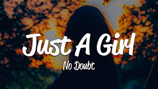No Doubt - Just A Girl (Lyrics)