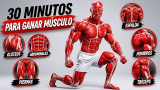 🔥 El Entrenamiento de 30 Minutos para Ganar Músculo en Todo el Cuerpo