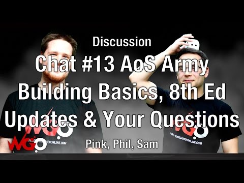 Chat #13 AoS Army Building Basics, 8th Ed Updates & Your Questions