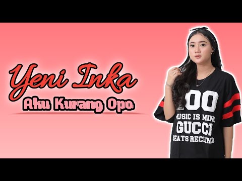 Yeni Inka - Aku Kurang Opo (Lirik Lagu)