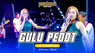 Download lagu GULU PEDOT - LIA PARAMITHA - NIRWANA COMEBACK - AREDEW GENERATIONS mp3