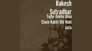 Download lagu Tujhe Dekhe Bina Chain Kabhi Bhi Nahi Aata mp3 Download lagu Tujhe Dekhe Bina Chain Kabhi Bhi Nahi Aata mp3