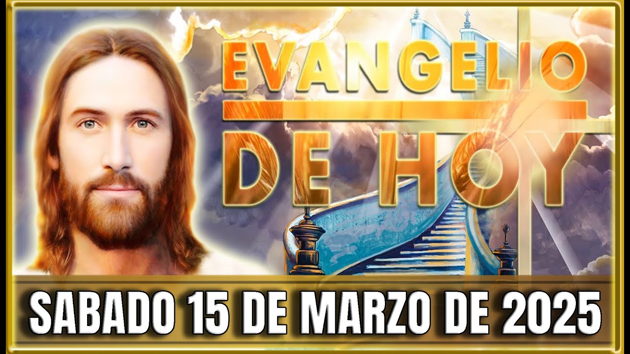 Evangelio de Hoy Sabado 15 de Marzo de 2025 | Oraciones en Video