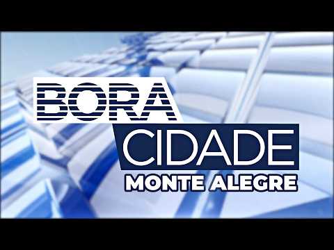 Bora Cidade Monte Alegre | #18maio2026