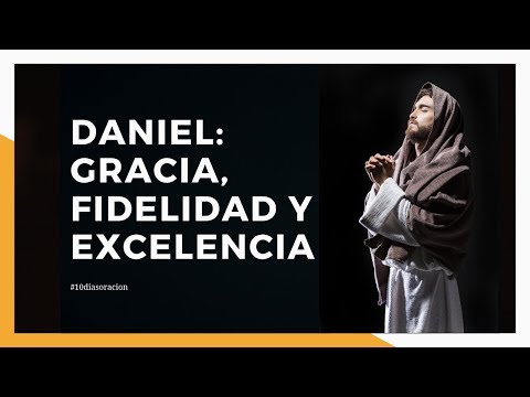 Día 05 - DANIEL: GRACIA, FIDELIDAD Y EXCELENCIA | #10diasoracion