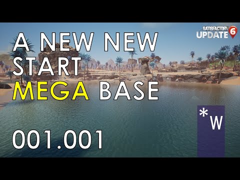 SATISFACTORY 001.001 TIER ONE - Mega Base Let's Play Update 6