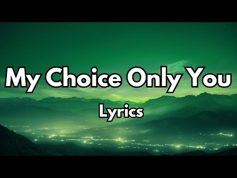 My Choice Only You💋||English (Lyrics) The Best Beautiful Love Sweet Song ❤️ 2025🎵🎶🎧