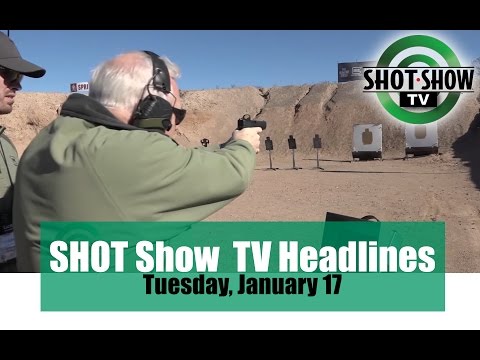 SHOT Show TV Headlines for Monday, Jan. 16 | 2017 SHOT Show
