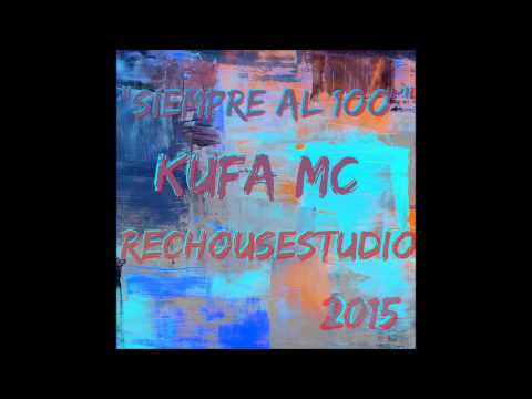 Siempre al 100 - Kufa MC - 2015