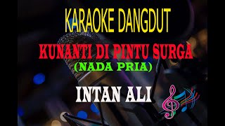 Download lagu Karaoke Kunanti Di Pintu Surga Nada Pria - Intan Ali (Karaoke Dangdut Tanpa Vocal) mp3 Download lagu Karaoke Kunanti Di Pintu Surga Nada Pria - Intan Ali (Karaoke Dangdut Tanpa Vocal) mp3
