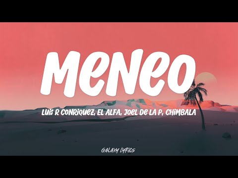 Luis R Conriquez, El Alfa, Joel De La P, Chimbala - Meneo (LETRA)🎵