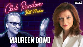 Maureen Dowd | Club Random