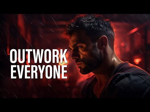 OUTWORK EVERYONE - Motivational Speech