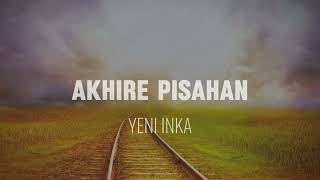 Download lagu Akhire Pisahan - Yeni Inka | lirik video mp3