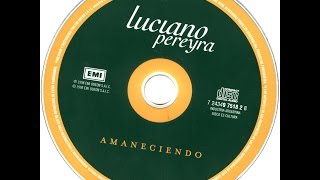 2-Con todo y mi tristeza-Luciano Pereyra-Amaneciendo 1998