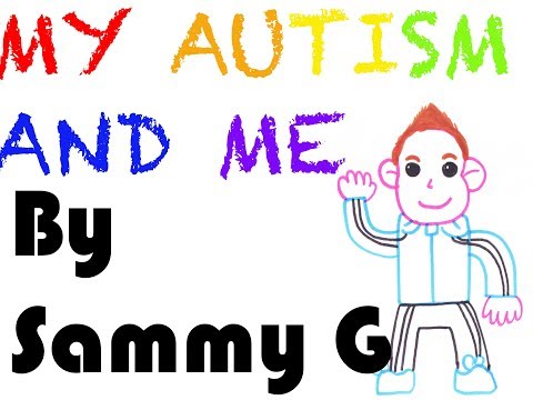 My Autism And Me By "Sammy G Talks"