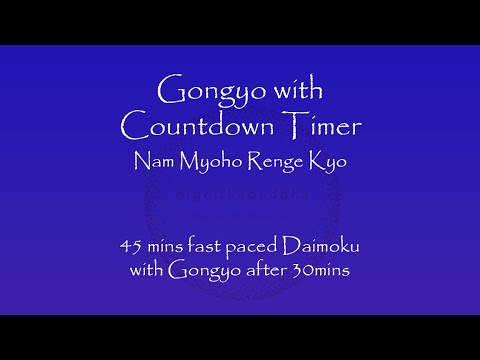Fast Gongyo & Daimoku - 45mins - with Countdown Timer. Gongyo after 30mins - Nam Myoho Renge Kyo