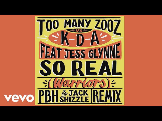 Too Many Zooz & Kda Feat. Jess Glynne - So Real (Warriors) (Pbh & Jack Shizzle Remix)