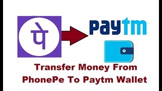 Transfer Money From PhonePe To Paytm Wallet