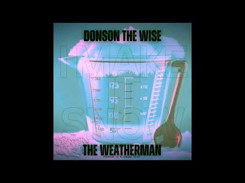 Donson The Wise “The Weatherman” Out NOW #nostalgicnoize #whatsthatnoize #fiveeightfever