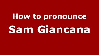 How to pronounce Sam Giancana
