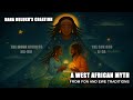 How The World Was Created The Ancient Story Of Nana Buluku Ma Wu And Li Sa