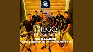 Que Lloro / Me Dediqué a Perderte