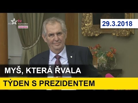 Týden s prezidentem 29.3.2018 / Došlo i na "hymnu" a řvoucí myši