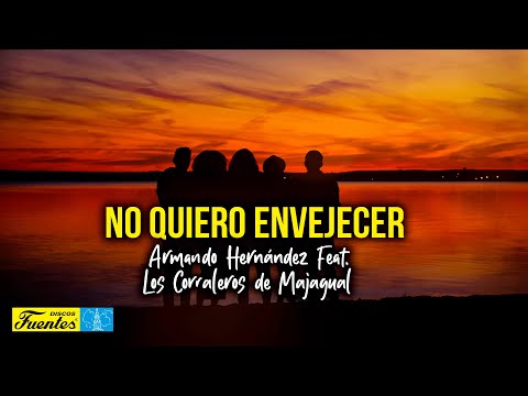 No Quiero Envejecer - Armando Hernández Feat. Los Corraleros De Majagual (Letra) | Discos Fuentes