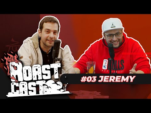 ROAST CAST #03 - JEREMY