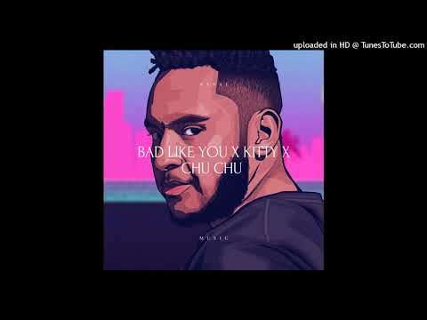 Bad Like You X Kitty X Chu Chu (K3NAI Remix)