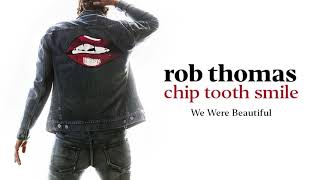 Rob Thomas - We Were Beautiful [Official Audio]