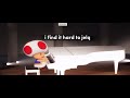 Toad Singing Im Two Days Into Gooning