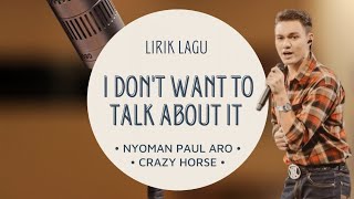 Download lagu NYOMAN PAUL ARO (CRAZY HORSE) - I DON'T WANT TO TALK ABOUT IT (LIRIK LAGU) | #indonesianidol2023 mp3