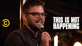 This Is Not Happening - Nick Thune - Saved by a Fart - Uncensored