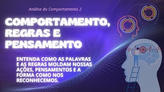 Comportamento e Regras: Como a Psicologia Comportamental Explica o Pensamento e a Consciência!