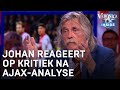 Johan reageert op kritiek na Ajax-analyse | VERONICA INSIDE