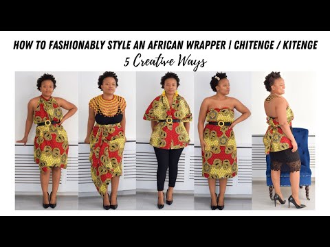 How To | 5 Ways to Fashionably Style an African Wrapper | Chitenge, Kitenge,Sarong | Malawi | Creati