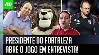 Exclusivo: ‘Rogério Ceni foi importante, mas…’; presidente do Fortaleza abre o jogo