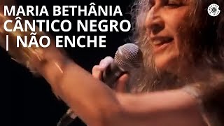 Maria Bethânia | "Cântico Negro/Não Enche" | Carta de Amor (Ao Vivo)
