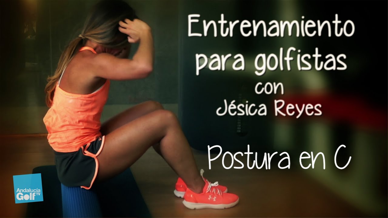 Entrenamiento físico para golf: Corregir la postura en C con Jésica Reyes