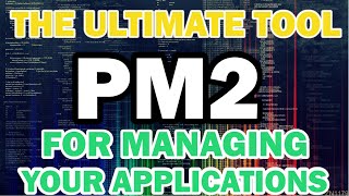 PM2: The Ultimate Tool for Managing Your Node.js Applications