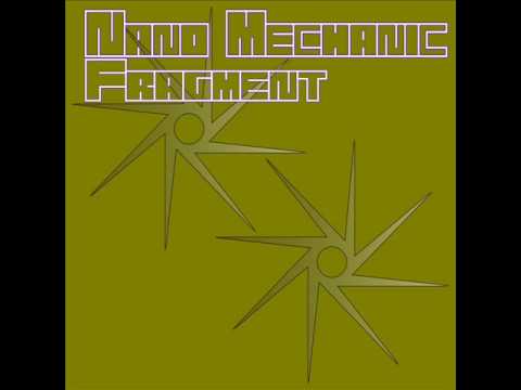Nano Mechanic - Fragments (Original Mix)
