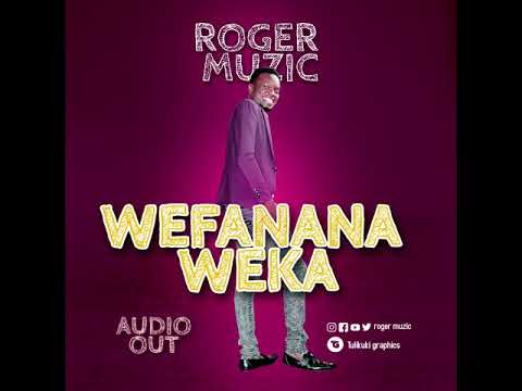 Roger Luwaye - Wefanana Weka (Official Audio)