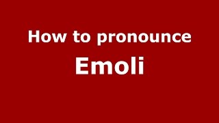 How to pronounce Emoli