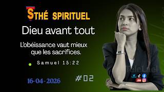 🔴 Dieu Avant  Tout  I L’obéissance vaut mieux que les sacrifices l  Thé Spirituel I 16 - 04-2026